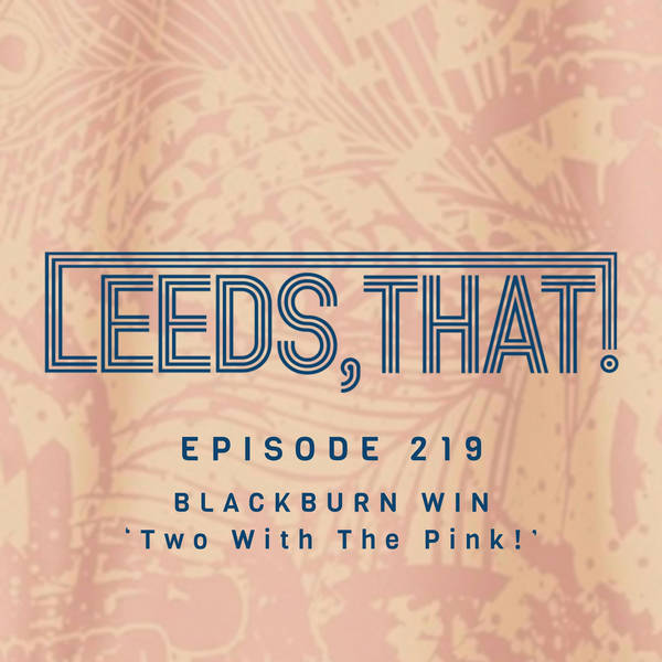 219 | BLACKBURN WIN - 'Two With The Pink!'