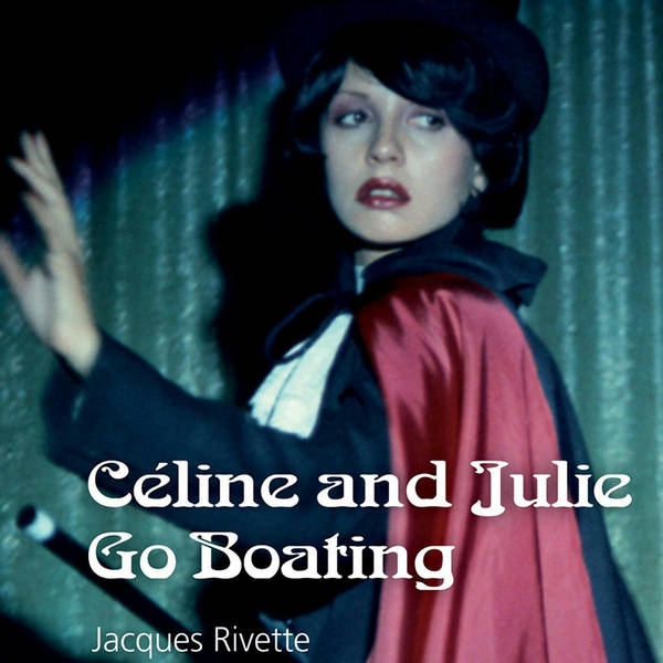 Episode 277: Celine and Julie Go Boating (1974)
