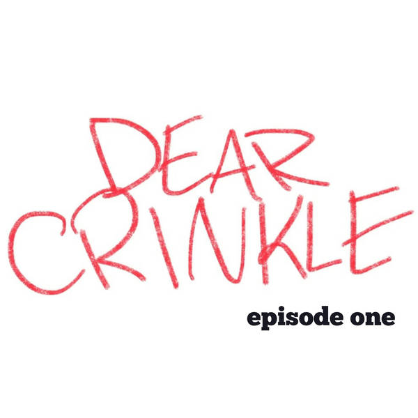 Dear Crinkle, Episode 1