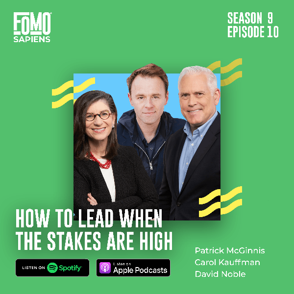 S9 Ep10. How to Lead When the Stakes are High