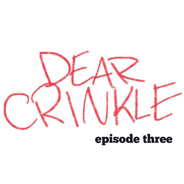 Dear Crinkle, Episode 3: 4-year-old girl problems and leaving a guy.