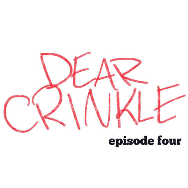 Dear Crinkle Episode 4: My mom doesn't like the way my face looks, and cutting off a toxic friend.