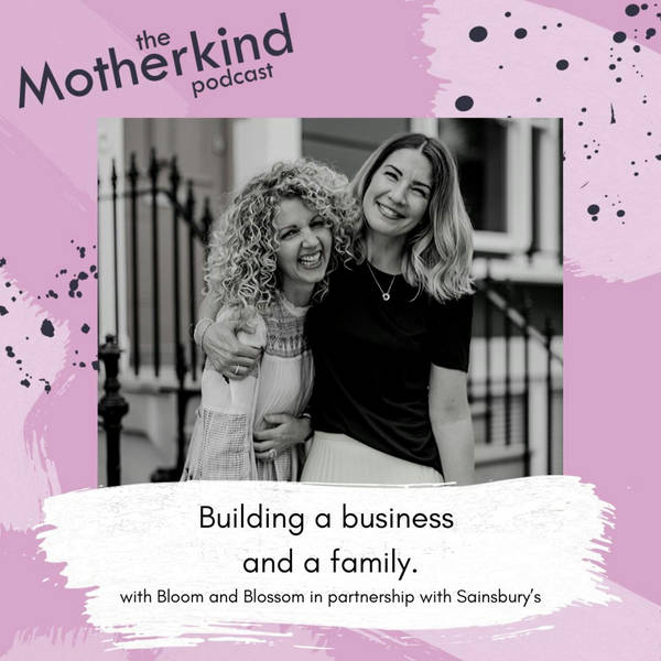 Building a business and a family with Bloom and Blossom in partnership with Sainsbury's.