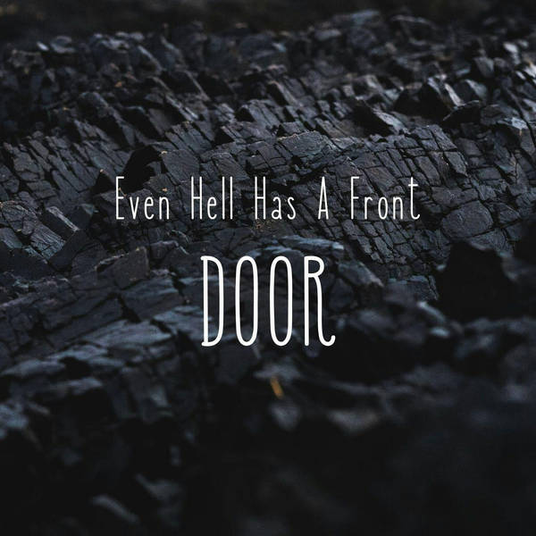 77: Even Hell Has A Front Door