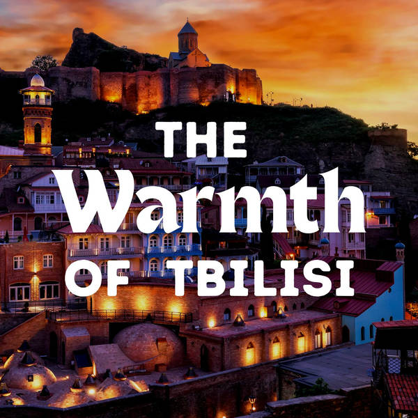 The Warmth of Tbilisi