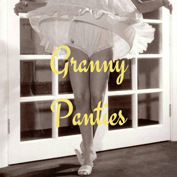 67: Granny Panties