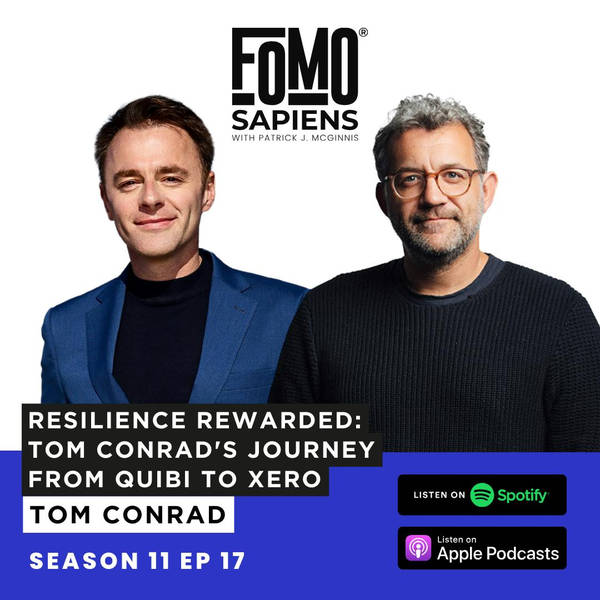 S11 E17 Resilience Rewarded: Tom Conrad's Journey from Quibi to Xero