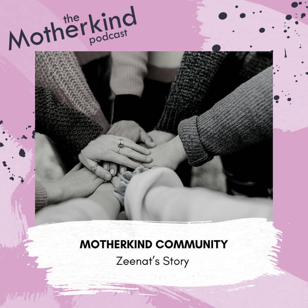 Motherkind Community | Zeenat’s Story