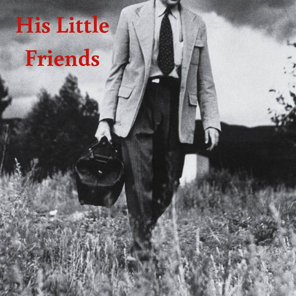63: His Little Friends
