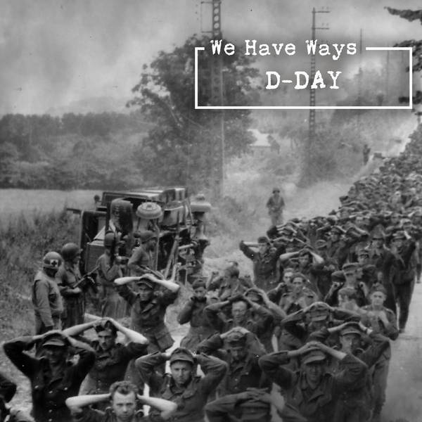 D-Day: Victory In Normandy? (Episode 10)