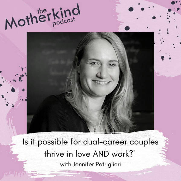 Is it possible for dual-career couples to thrive in love AND work? with Jennifer Petriglieri
