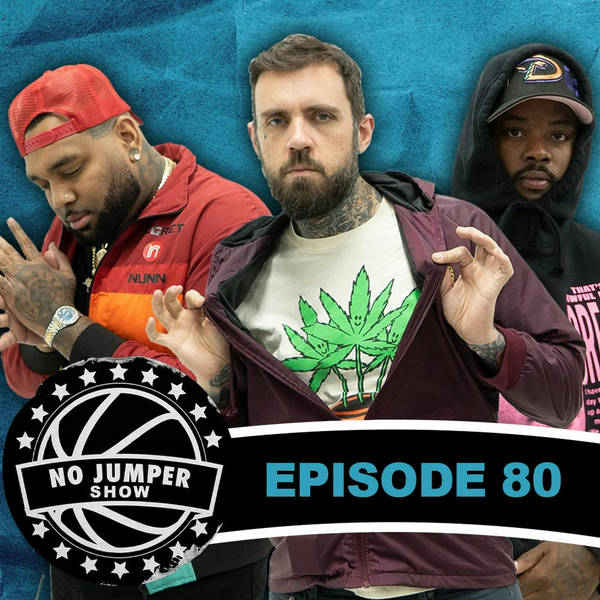 The No Jumper Show Ep. 80