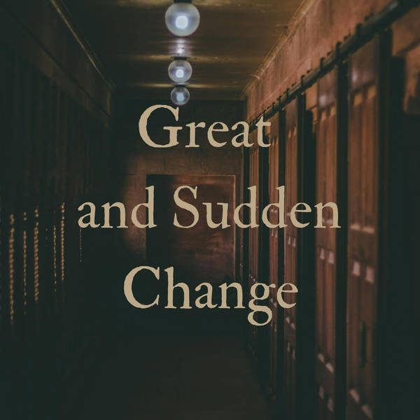 44: Great and Sudden Change