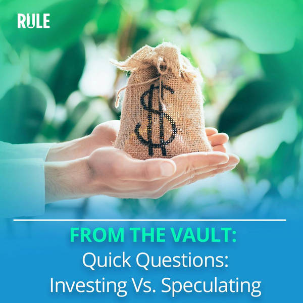 438- FROM THE VAULT: Quick Questions: Investing Vs. Speculating