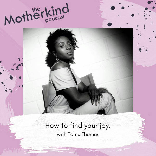 How to find your joy - with Tamu Thomas
