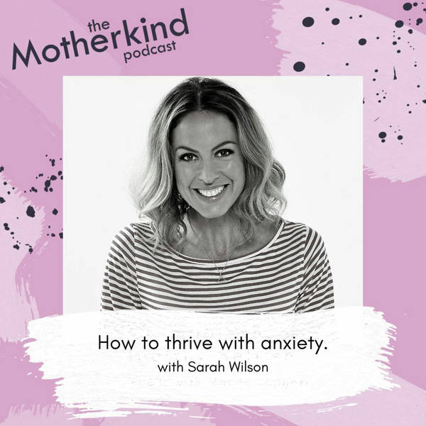 How to thrive with anxiety - with Sarah Wilson