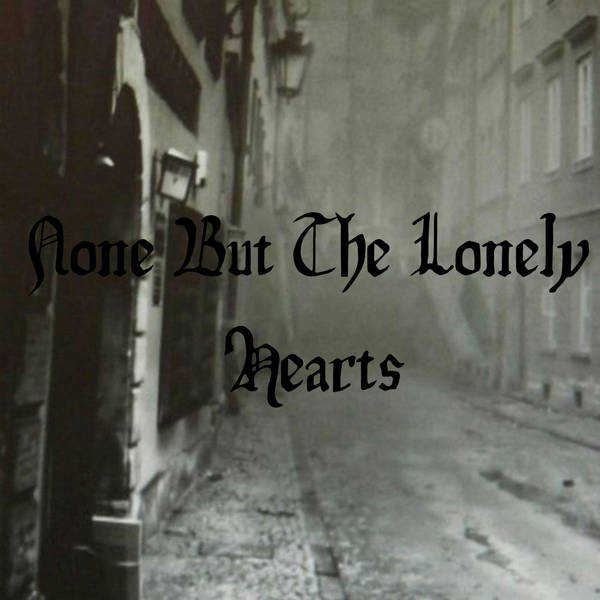29: None But The Lonely Hearts