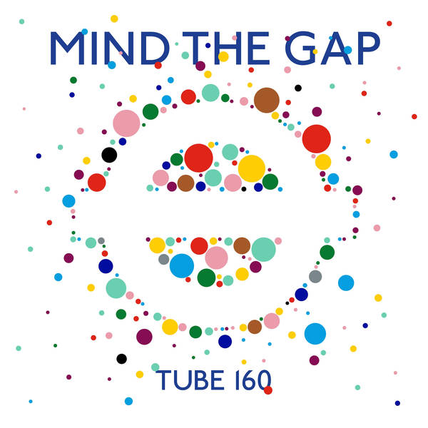 Mind The Gap: Tube 160