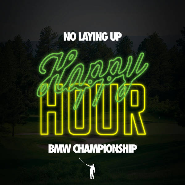 886 - BMW Championship/AIG Women's Open Happy Hour