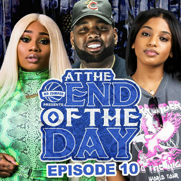 At The End of The Day Ep. 10 w/ K Goddess