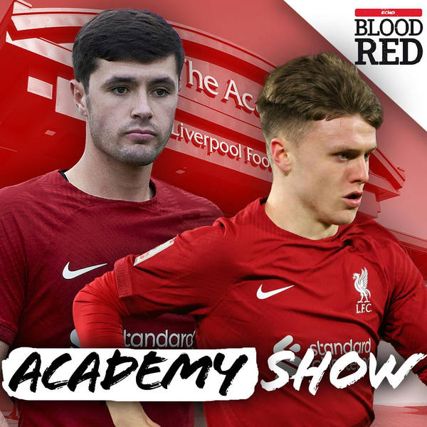 The Academy Show: Ben Doak Shines for Liverpool in Youth Champions League & LFC Ones To Watch