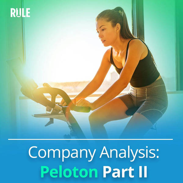 268- Peloton: Company Analysis Part 2