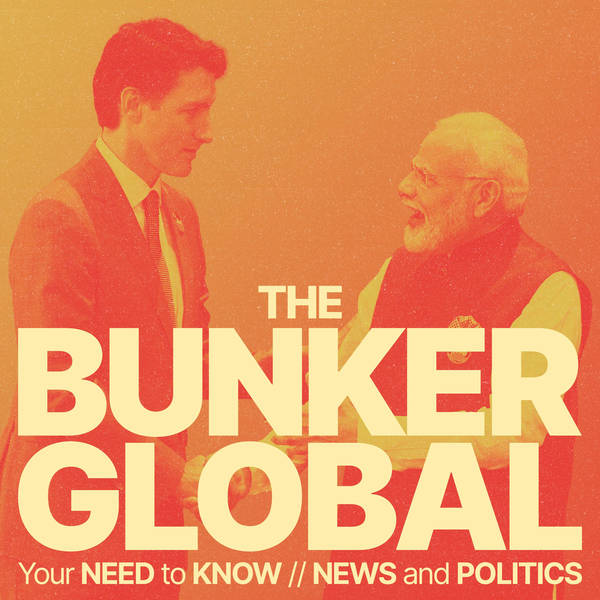 Bunker Global: Did India plot a murder in Canada? Europe's next flashpoint and Africa's dying democracy