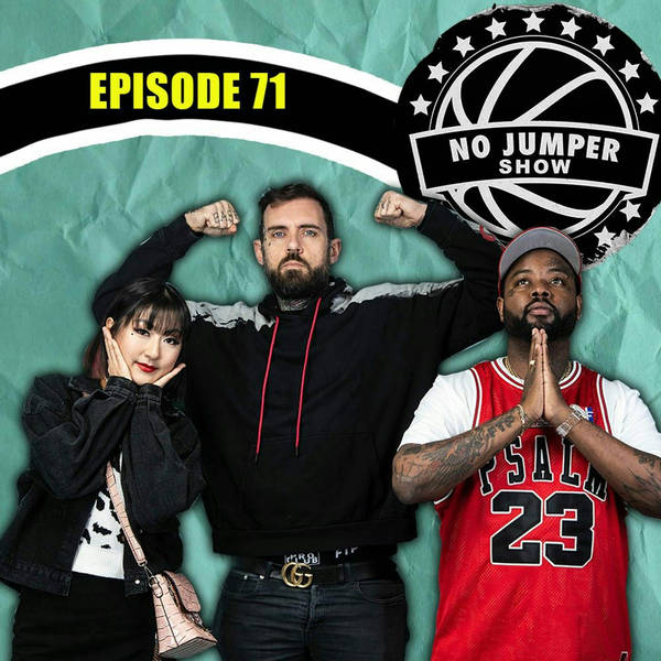 The No Jumper Show Ep. 71