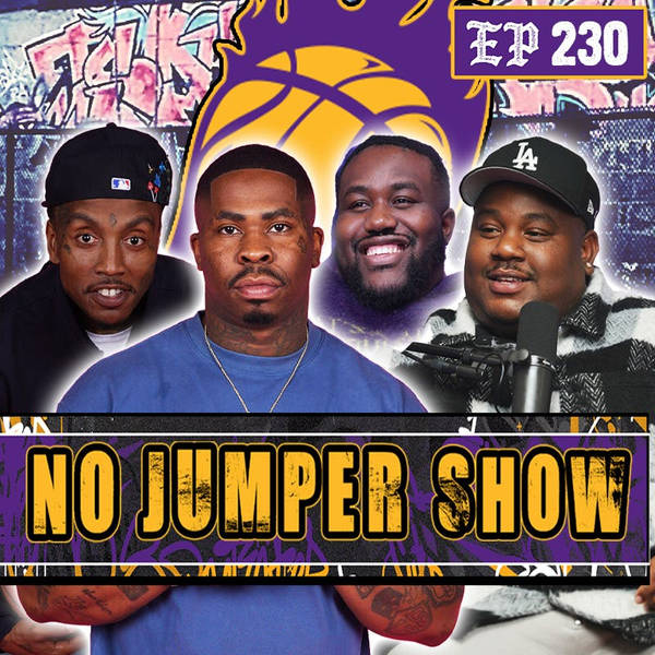 The No Jumper Show Ep #230