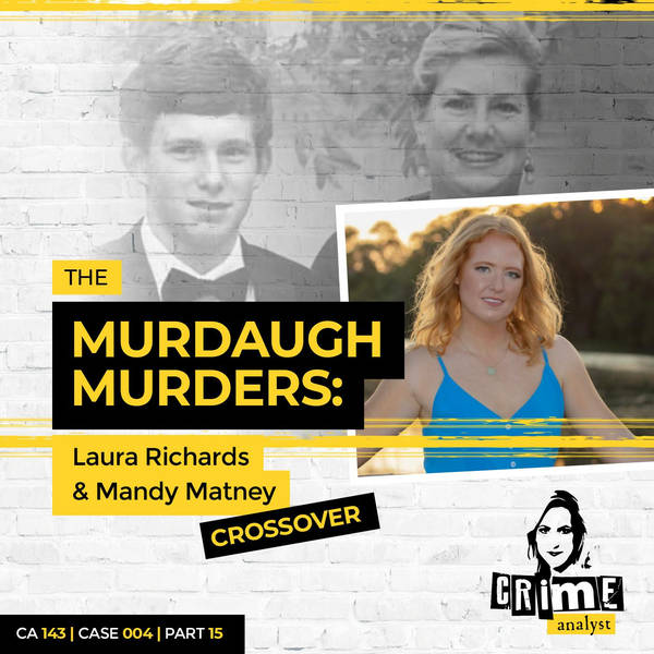 Ep 143: The Murdaugh Murders: Cross Over with Mandy Matney, Part 15