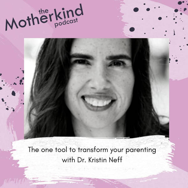 MOMENT | The one tool to transform your parenting with Dr Kristin Neff