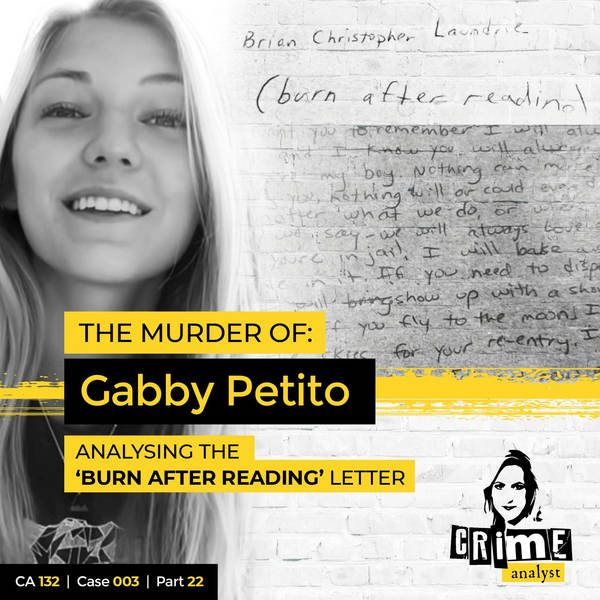 Ep 132: The Murder of Gabby Petito: Analysing the ‘Burn After Reading’ Letter,’ Part 22