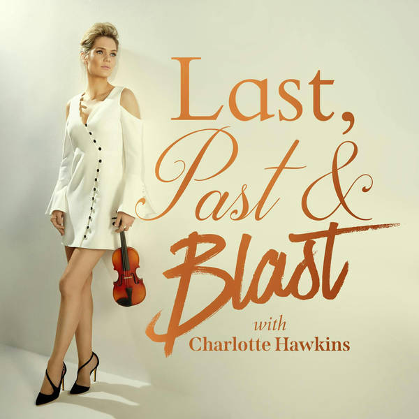 Last, Past & Blast with Charlotte Hawkins