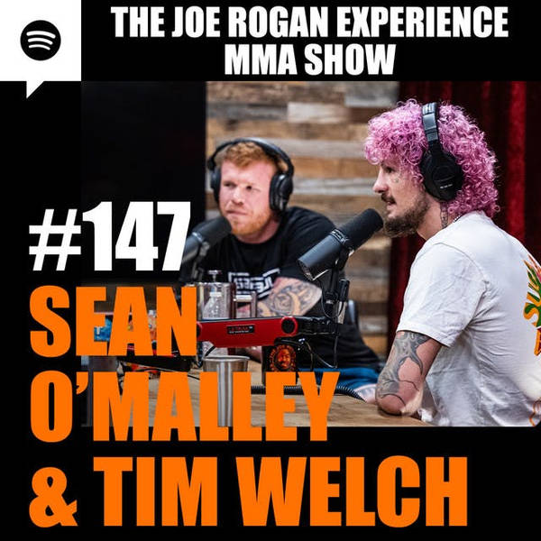 JRE MMA Show #147 with Sean O'Malley & Tim Welch