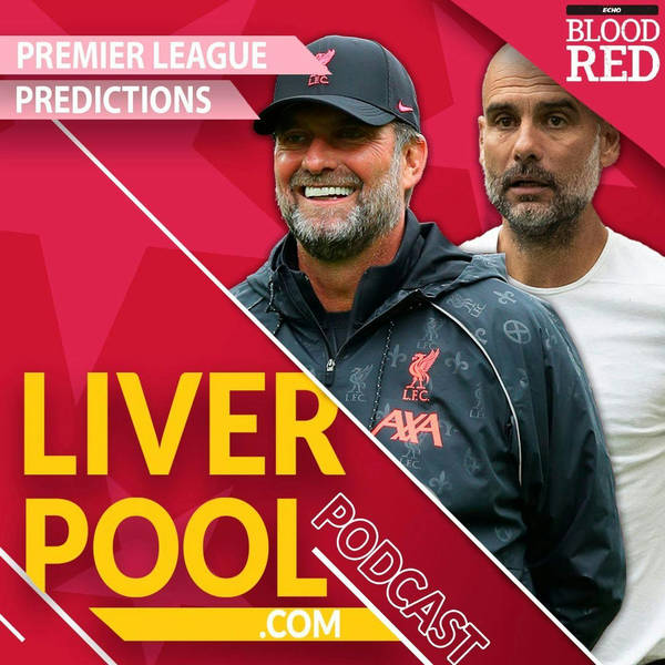 Liverpool.com Podcast: Premier League Table Predictions 1-20 | Liverpool v Man City Title Race