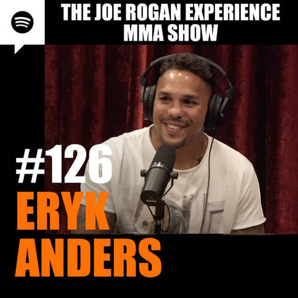 JRE MMA Show #126 with Eryk Anders