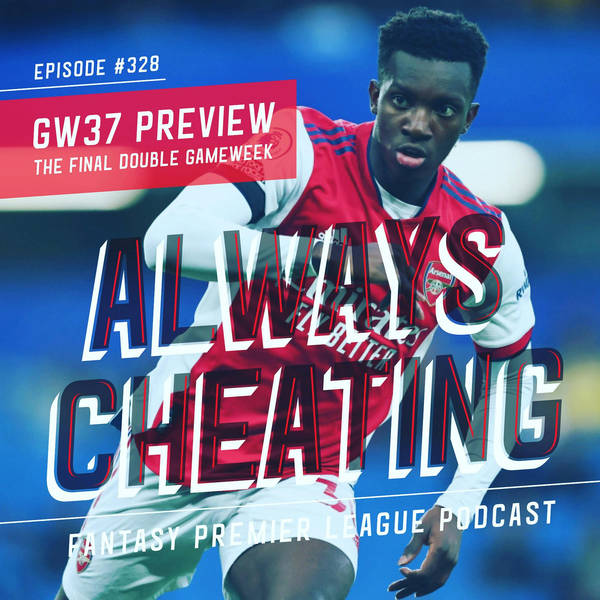 The Final Double Gameweek (GW37 FPL Preview)