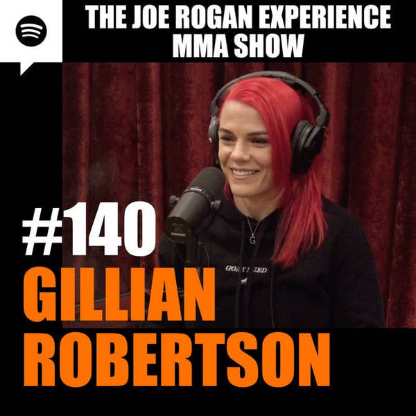 JRE MMA Show #140 with Gillian Robertson