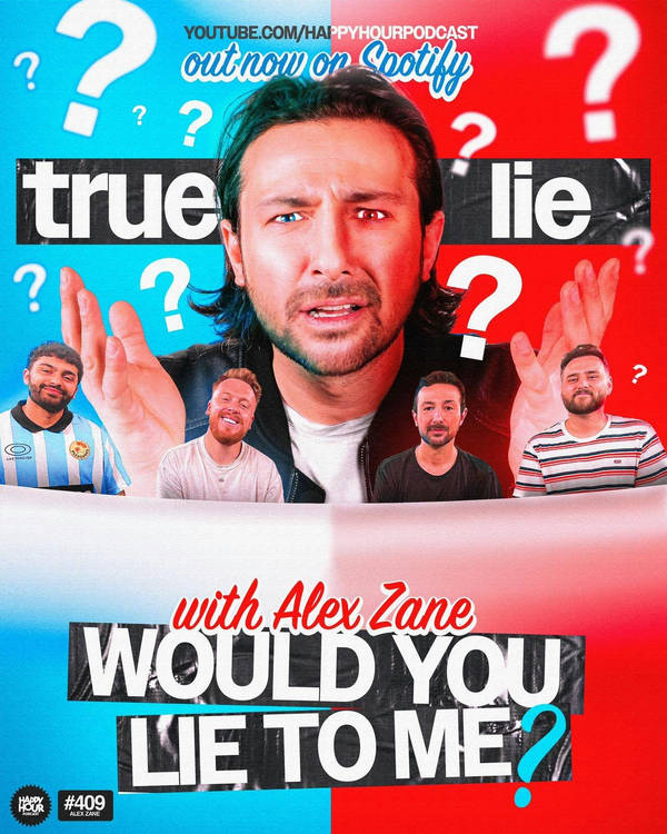 409 - 'Would You Lie To Me?' with Special Guest ALEX ZANE!