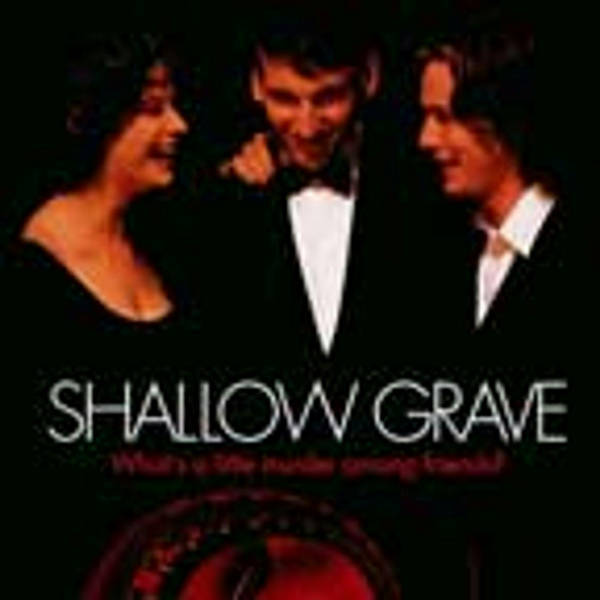 Episode 246: Shallow Grave (1994)
