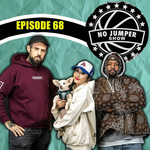 The No Jumper Show Ep. 68