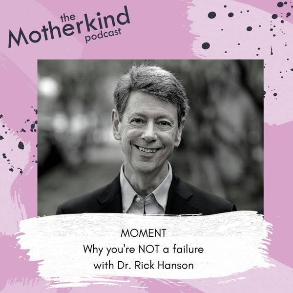 MOMENT | Why you're NOT a failure with Dr. Rick Hanson
