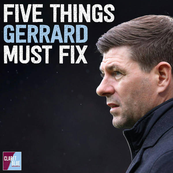 THE FIVE THINGS STEVEN GERRARD MUST ADDRESS TO STOP ASTON VILLA'S DECLINING FORM