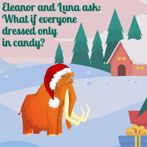 Eleanor & Luna ask: What if everyone dressed in only candy?
