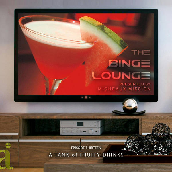 The BINGE LOUNGE - A Tank of Fruity Drinks