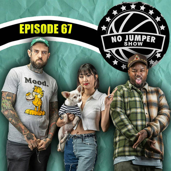 The No Jumper Show Ep. 67