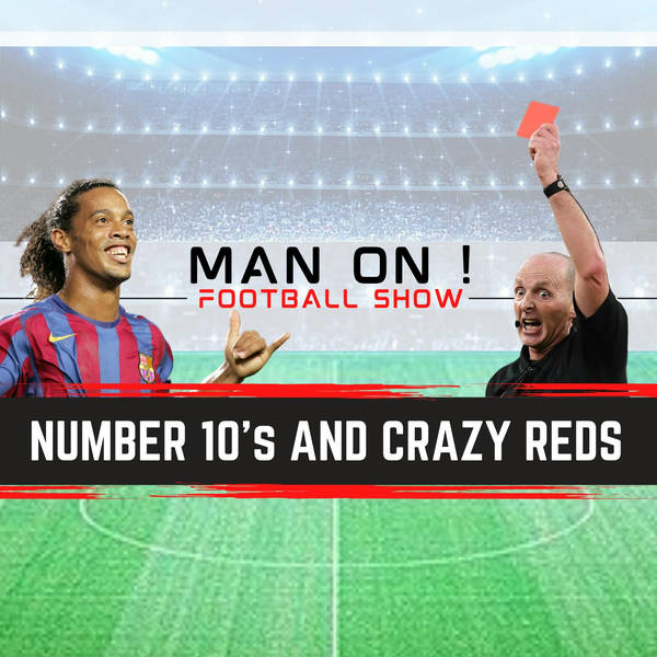 The Best Number 10's | Crazy Reds | Man On Football Show