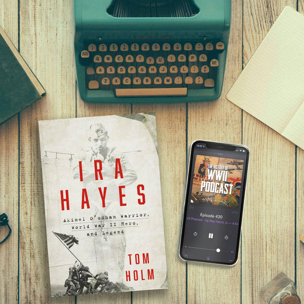 Episode 430-Interview w/Tom Holm about his book, Ira Hayes: The Akimel O'odham Warrior, WWII and the Price of Heroism