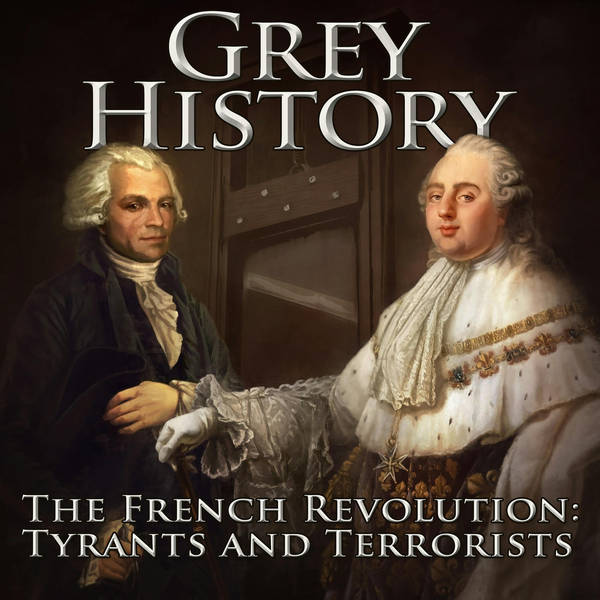 Introducing Grey History Podcasts: The French Revolution