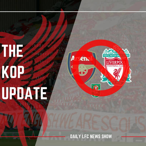 Arsenal v Liverpool is OFF!! | The Kop Update